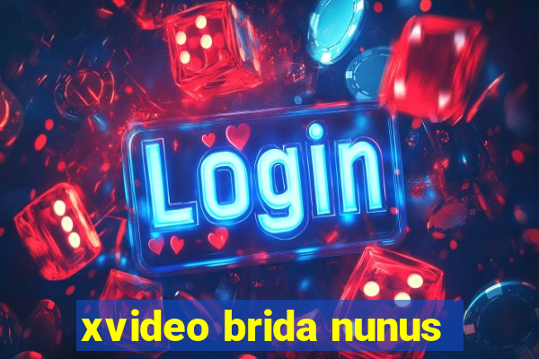 xvideo brida nunus